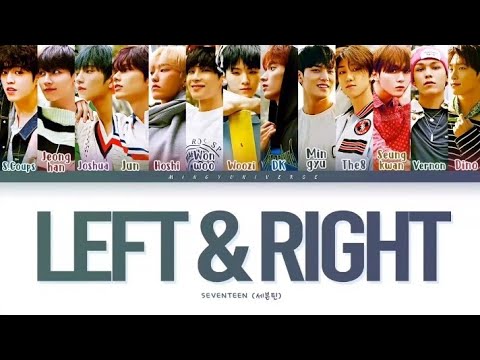 SEVENTEEN 열일곱 Left & Right Lyrics (열일곱 Left & Right ) [Color Coded Lyrics/Han/Rom/Eng]