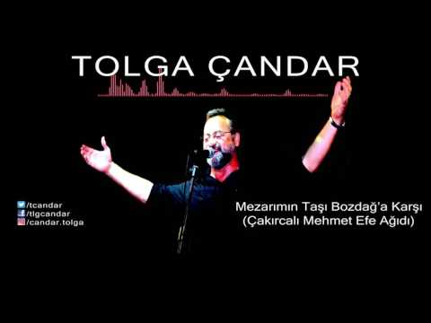 Tolga Çandar - Mezarımın Taşı Bozdağ'a Karşı-Çakırcalı Mehmet Efe Ağıdı