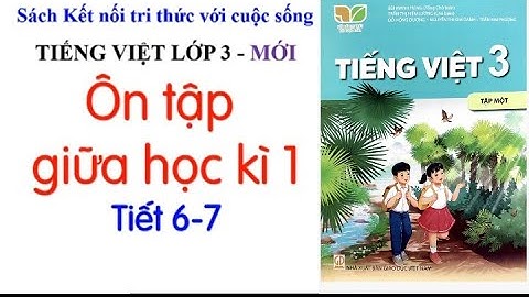 Tiếng Việt lớp 3  |  ÔN TẬP GIỮA HỌC KÌ I tiết 6-7   |