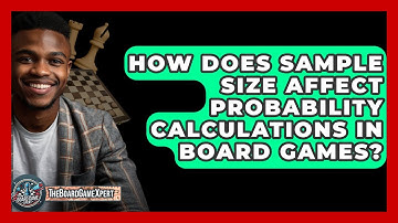 How Does Sample Size Affect Probability Calculations In Board Games? - The Board Game Xpert