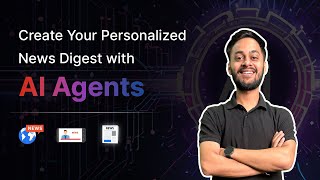 Create Your Own Personalized News Digest with AI Agents