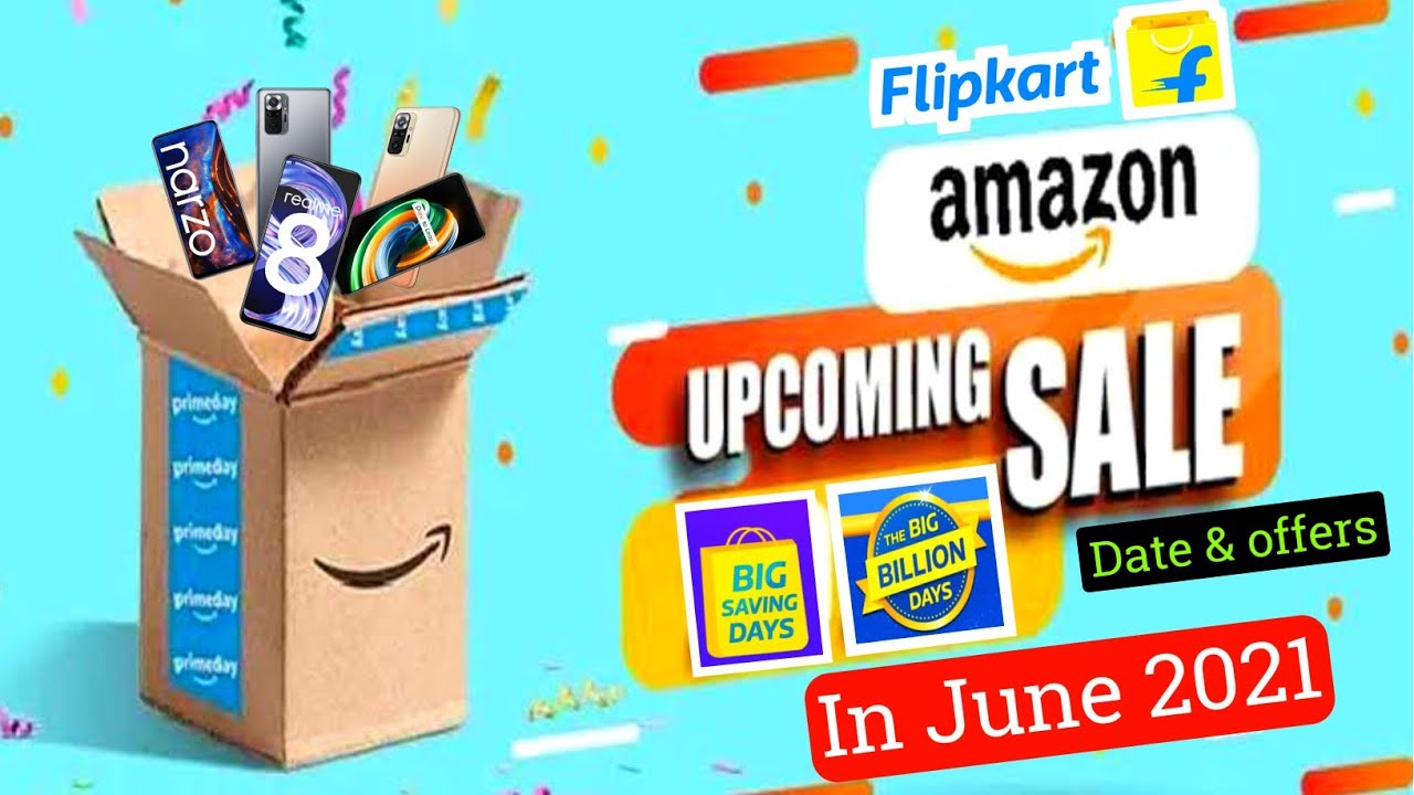 Flipkart Amazon All Upcoming Sale In June 21 With Date Offers Biggest Discount On All New Phone Youtube