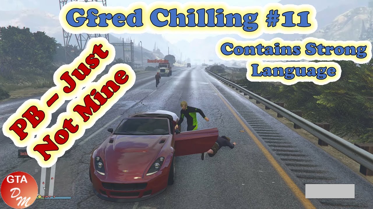 GTA 5 Online - Gfred Chilling № 11 (PB - Just Not Mine) - YouTube