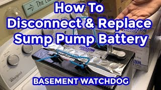 How to Replace & Disconnect Sump Pump Battery  The Basement Watch Dog System