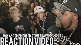 MGK and Trippie Redd's Music Video with Time Travel REACTION