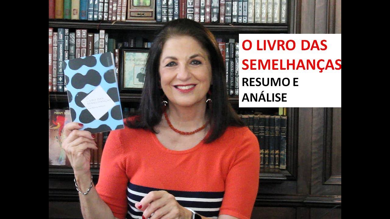O LIVRO DAS SEMELHANÇAS - Resumo e análise por Profa. Dra. em Literatura pela USP Miriam Bevilacqua