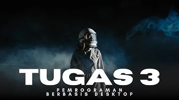 TUGAS 3 - PEMROGRAMAN BERBASIS DESKTOP (STSI4201) UNIVERSITAS TERBUKA