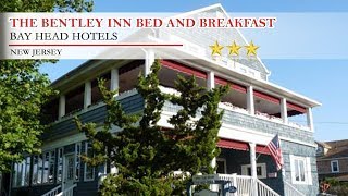 The Bentley Inn Bed and Breakfast - Bay Head Hotels, New Jersey