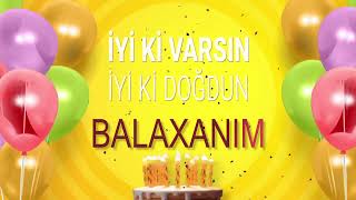 İyi Ki Doğdun Balaxanim - İsme Özel Doğum Günü Şarkısı Full Versi̇yon