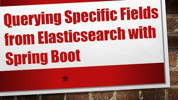 Querying Specific Fields from Elasticsearch with Spring Boot