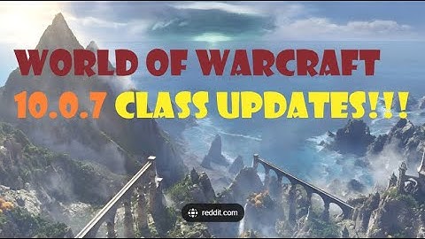 Class Changes 10.0.7 / Wow Dragonflight pve pvp professions