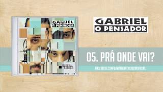 Watch Gabriel O Pensador Pra Onde Vai video