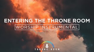 Entering The Throne Room Worship Instrumental Music Throne Room