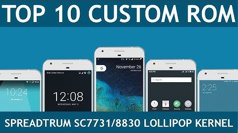 Top 10 Custom Rom For Spreadtrum SC7731/SC8830 Lollipop Kernel
