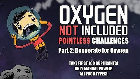 Oxygen Not Included: Pointless Challenges! (Part 2 - Desperate for Oxygen)