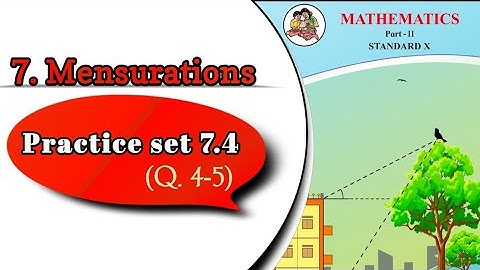 Practice set 7.4 Mensuration class 10 (Q.4&5) chapter 7