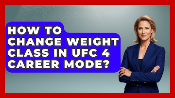 How To Change Weight Class In UFC 4 Career Mode? - Knock Out Reels