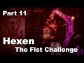 The Fist Challenge | Hexen | 11: The fallen clerics