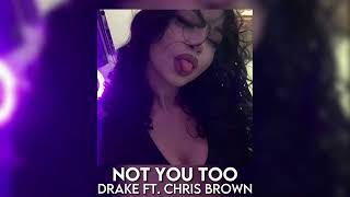 not you too - drake ft. chris brown [sped up]