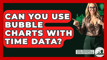 Can You Use Bubble Charts With Time Data? - The Friendly Statistician