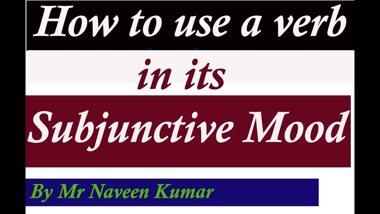 subjunctive-mood-english-grammar-how-to-use-a-verb-in-its-subjunctive-mood-youtube