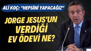 Jorge Jesusun Verdiği Ev Ödevi Ne? Ali Koç Hepsini Yapacağız