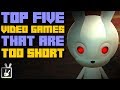 Top Five Video Games That Are Too Short