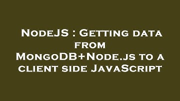 NodeJS : Getting data from MongoDB+Node.js to a client side JavaScript