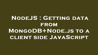Celebrity NodeJS : Getting data from MongoDB+Node.js to a client side JavaScript Net Worth
