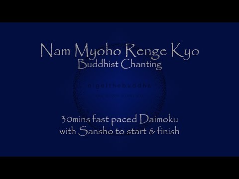 30mins Fast Daimoku   Nam Myoho Renge Kyo Fast Buddhist Chanting   with sansho start  finish