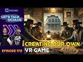 Creating Our Own VR Game for Meta Quest 3 - LTO 172