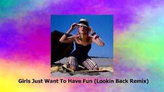 Cyndi Lauper - Girls Just Want To Have Fun (Lookin Back Remix)