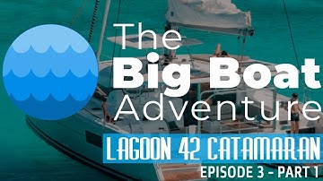 The Big Boat Adventure: Lagoon 42 Catamaran Sailing Yacht Tour | Sail Around the World Cruise