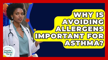 Why Is Avoiding Allergens Important For Asthma? - Everyday Asthma Tips