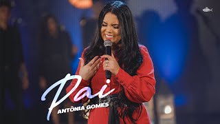 Antônia Gomes - Pai | Clipe Oficial
