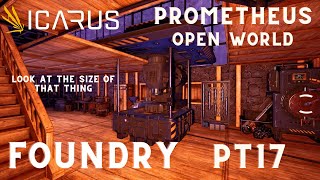 Icarus New Frontiers, Prometheus Map Open World Survival Lets Play, New Foundry Pt17