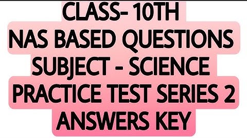 CLASS -10 |  NAS | SCIENCE PRACTICE TEST SERIES 2 |