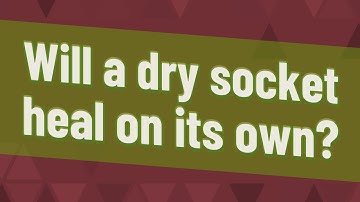 Will a dry socket heal on its own?