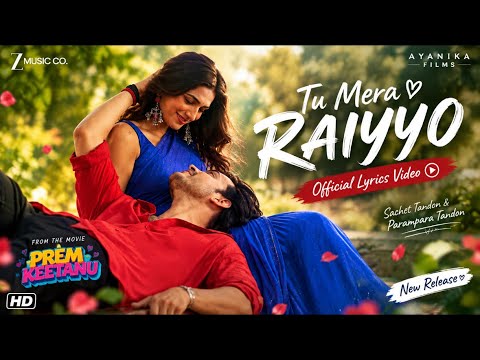 Tu Mera Raiyyo | Sachet Tandon & Parampara Tandon | Official Lyrics Video | Prem Keetanu |