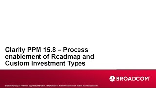 Clarity PPM Process Enablement of Roadmap and Custom Investment Types