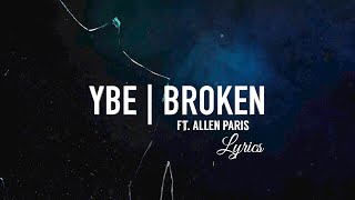 YBE - Broken (Feat. Allen Paris) (Lyrics)