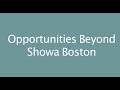 Opportunities beyond showa boston