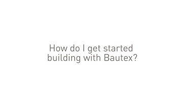 How Do I Get Started With Bautex?