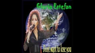 Gloria Estefan - Dont want to lose you