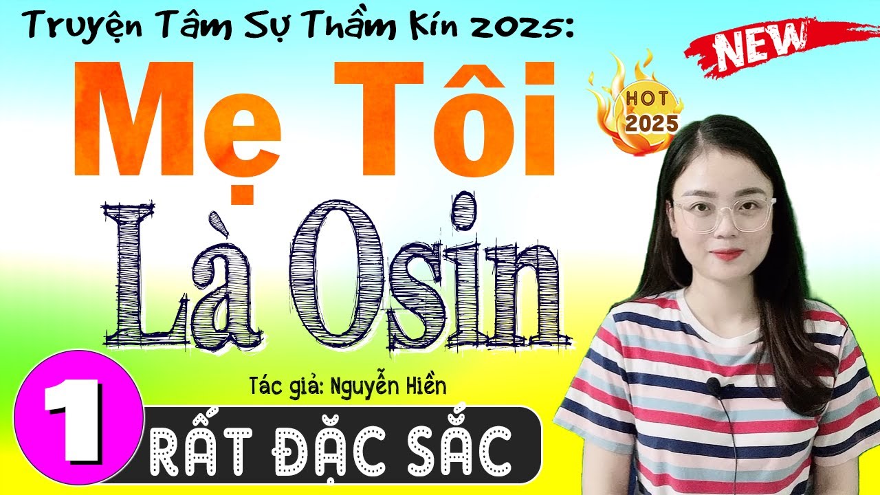 Nghe kẻo tiếc chuyện mới nhất 2025 - MẸ TÔI LÀ OSIN - Tập 1 - Đọc truyện làng quê việt nam 2025