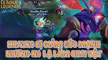 [LMHT:TỐC CHIẾN] KHA’ZIC bị giảm sức mạnh nhưng sao nó lạ thế | Một con quái vật trong rừng