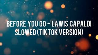Before You Go - Lawis Capaldi (slowversion tiktok)
