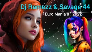 Dj Ramezz & Savage 44 " Euro Mania 8 " 2022