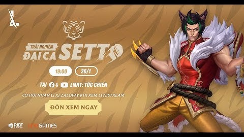 SỰ KIỆN: LIVESTREAM THỬ NGHIỆM TƯỚNG SETT