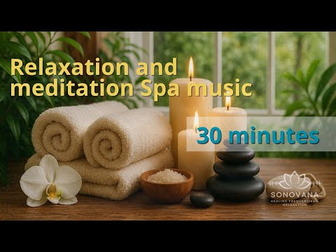 💆🏻 Spa & Relaxation Music | 30 Minutes of Calm and Healing